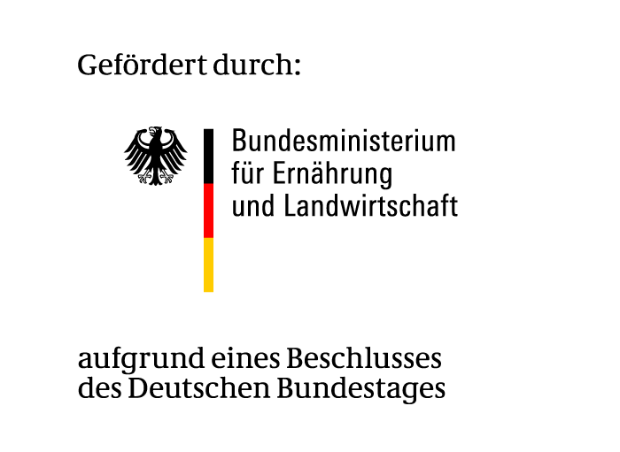 Gefördert durch: Bundesministerium für Ernährung und Landwirtschaft aufgrund eines Beschlusses des Deutschen Budestages